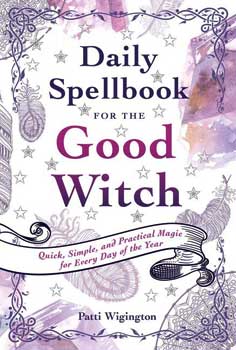 Daily Spellbook for the Good Witch by Patti Wigingtoni