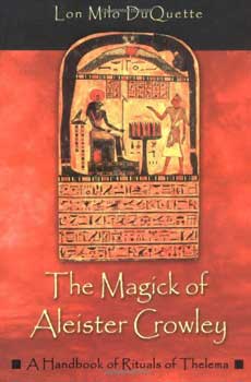 Magick of Alester Crowley by Lon Milo DuQuette