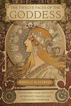 Twelve Faces of the Goddess by Danielle Blackwood